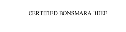 CERTIFIED BONSMARA BEEF trademark