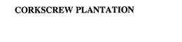 CORKSCREW PLANTATION trademark