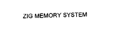 ZIG MEMORY SYSTEM trademark