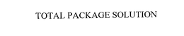 TOTAL PACKAGE SOLUTION trademark