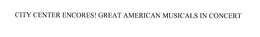 CITY CENTER ENCORES! GREAT AMERICAN MUSICALS IN CONCERT trademark