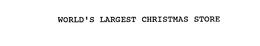 WORLD'S LARGEST CHRISTMAS STORE trademark