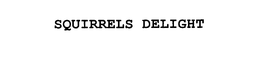 SQUIRRELS DELIGHT trademark