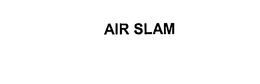 AIR SLAM trademark