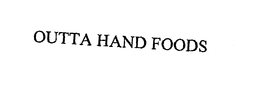 OUTTA HAND FOODS trademark