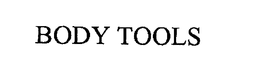 BODY TOOLS trademark