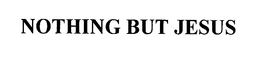 NOTHING BUT JESUS trademark