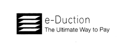 E-DUCTION THE ULTIMATE WAY TO PAY trademark