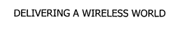 DELIVERING A WIRELESS WORLD trademark