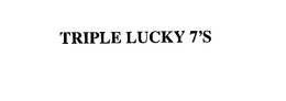 TRIPLE LUCKY 7'S trademark
