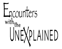 ENCOUNTERS WITH THE UNEXPLAINED trademark