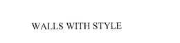 WALLS WITH STYLE trademark