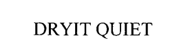 DRYIT QUIET trademark