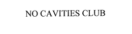 NO CAVITIES CLUB trademark