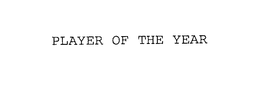 PLAYER OF THE YEAR trademark