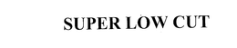 SUPER LOW CUT trademark