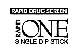 RAPID ONE RAPID DRUG SCREEN SINGLE DIP STICK trademark