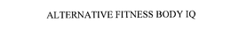 ALTERNATIVE FITNESS BODY IQ trademark