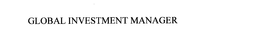 GLOBAL INVESTMENT MANAGER trademark