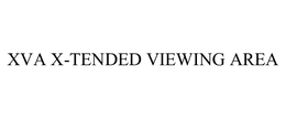 XVA X-TENDED VIEWING AREA trademark
