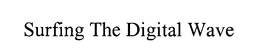 SURFING THE DIGITAL WAVE trademark