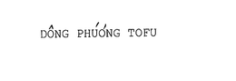 DONG PHUONG TOFU trademark