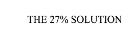THE 27% SOLUTION trademark