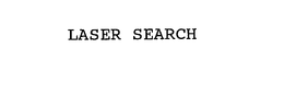 LASER SEARCH trademark