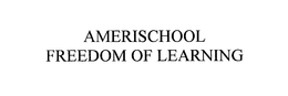 AMERISCHOOL FREEDOM OF LEARNING trademark
