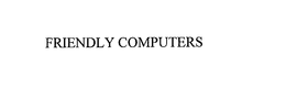 FRIENDLY COMPUTERS trademark