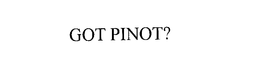 GOT PINOT? trademark