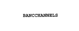 BANCCHANNELS trademark