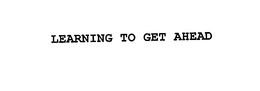 LEARNING TO GET AHEAD trademark