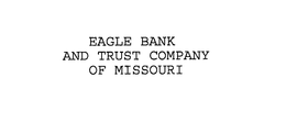 EAGLE BANK AND TRUST COMPANY OF MISSOURI trademark