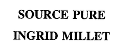 SOURCE PURE INGRID MILLET trademark