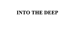 INTO THE DEEP trademark
