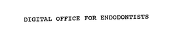 DIGITAL OFFICE FOR ENDODONTISTS trademark