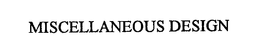 MISCELLANEOUS DESIGN trademark