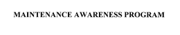 MAINTENANCE AWARENESS PROGRAM trademark