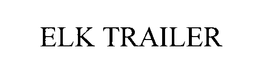 ELK TRAILER trademark