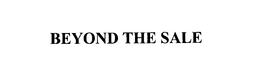 BEYOND THE SALE trademark