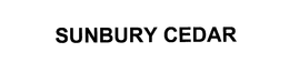 SUNBURY CEDAR trademark