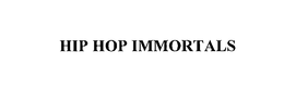 HIP HOP IMMORTALS trademark