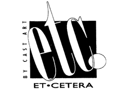 ETC. ET-CETERA BY CAST ART trademark