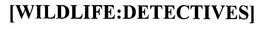 [WILDLIFE:DETECTIVES] trademark
