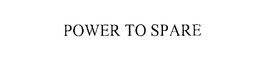 POWER TO SPARE trademark