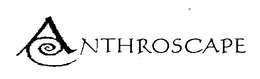 ANTHROSCAPE trademark