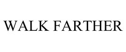 WALK FARTHER trademark