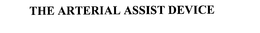 THE ARTERIAL ASSIST DEVICE trademark