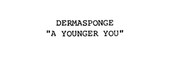 DERMASPONGE "A YOUNGER YOU" trademark